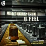 U Feel by Mile Grozdanovski
